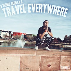 Young Skrilla - Travel Everywhere