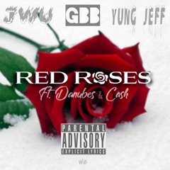 GBB -Red Roses ft Danubes & Cash (Prod by Young Taylor)