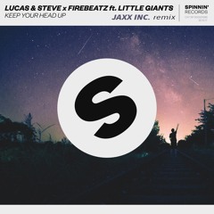 Lucas & Steve X Firebeatz ft. Little Giants - Keep Your Head Up (Jaxx Inc Remix)