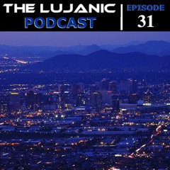 The LuJanic Podcast 31: Live from BFF @ Barsmith Phx