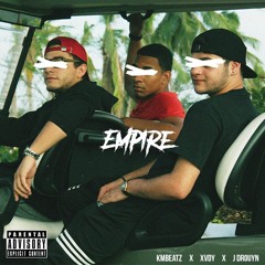 EMPIRE - (Prod By. J Drouyn x XVDY x KMBEATZ)
