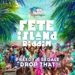 Preedy X Sedale - Drop That (Fete Island Riddim) [2018 Soca] [HD]