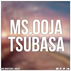Nightcore - [翼 ~Tsubasa~] MS.OOJA