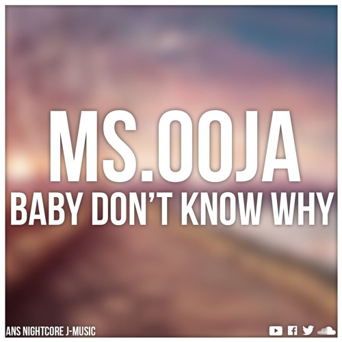 Nightcore - [Baby Don't Know Why] MS.OOJA