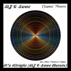 DJ E - Love & Chante Moore It's Alright (DJ E - Love Remix)