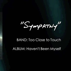 Too Close To Touch – Sympathy