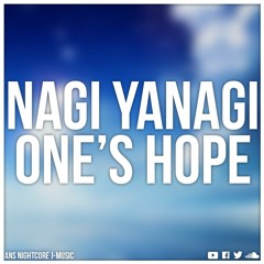 Nightcore - [One's Hope] Nagi Yanagi