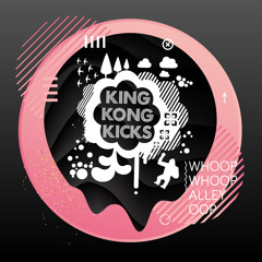KING KONG KICKS // ► EASY TO DIGEST