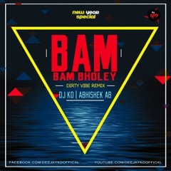 Bam Bam Bholey(Dirty Vibe  Mix) - ABHISHEK AB x DJ KD