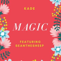 Magic (Feat.Seanthesheep)(Prod.by kickpushkade)