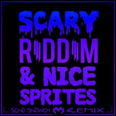 Monxx - Scary Riddim And Nice Sprites (SCND SNDWCH Remix)