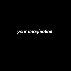 love your imagination ft. shiloh