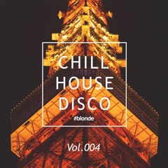 Chill House Disco Vol.004