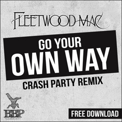 Go Your Own Way (Crash Party Remix) [BBP Power Hour Free Download]