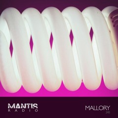 Mallory - Mantis Radio 245 Guest Mix