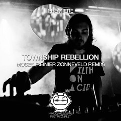 PREMIERE: Township Rebellion - Moses (Reinier Zonneveld Remix) [Filth on Acid]