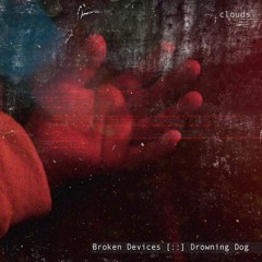 Broken Devices [::] Drowning Dog - Clouds
