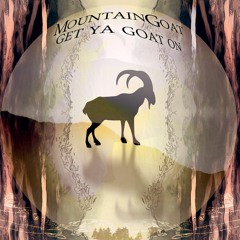Mountain Goat - Get Ya Goat On EP (FREE Release)