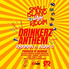 Adam O X Rainman - Drinkers Anthem (Small Island Jam Riddim)