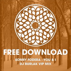 Sonny Fodera - You & I ( Dj Burlak Vip Mix )FREE DOWNLOAD