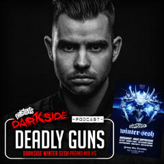 Twisted's Darkside Podcast 286 - DEADLY GUNS - Darkside Winter Sesh Promo Mix #5