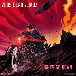 Jauz & Zeds Dead - Lights Go Down