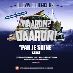 WAAROM? DAAROM! "PAK JE SHINE" DJ DVW CLUB MIXTAPE!