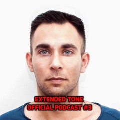 Extended Tone - Extended Tone Official Podcast  #03