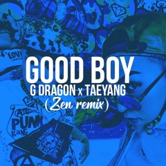 G Dragon x Taeyang - Good Boy (Zenyue remix)