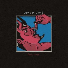 Sawyer Ford - Fuck Them (prod. CorMill)