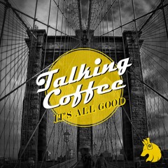 Talking Coffee - Its All Good