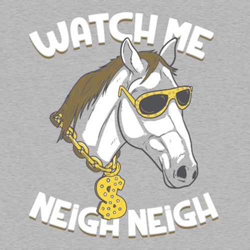 Watch me neigh clearance neigh