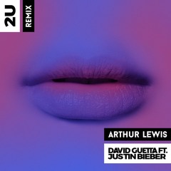 David Guetta Ft. Justin Bieber - 2U (Arthur Lewis Remix)