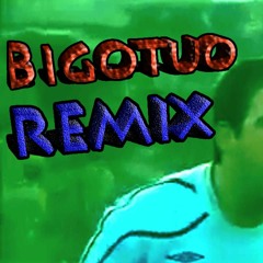 Bigotuo (Tafules Remix)