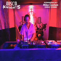 Mike Cashen - Live at Disco Knights Burningman 2017 - Sunday Night