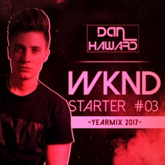 Weekend Starter #03 / YearMix 2017 - By Dan Haward