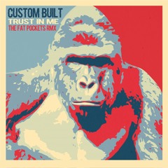 Custom Built - Trust In Me (THE Fat Pockets RMX)