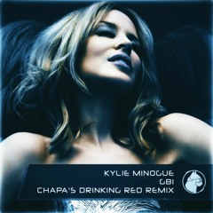 Kylie Minogue  GBI [ Chapa's Drinking Red RMX ]