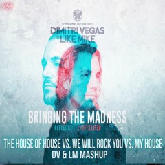 The House Of House Vs. We Will Rock You Vs. My House (DV & LM Mashup)[BTM ''Reflections'' 2017].