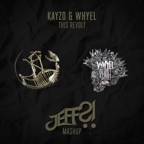 KAYZO & WHYEL - This Revolt (JEFFup)