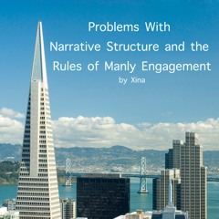 Problems with The Rules of Manly Engagement and Narrative Structure [Podfic]