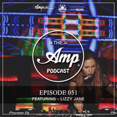 Amp Podcast - Volume 51 (Featuring Lizzy Jane)