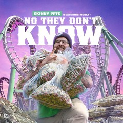 Skinny Pete "They Don't Know" Feat. Mooky