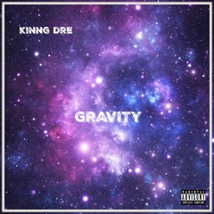 Kinng Dre - Gravity (feat. JaiiKovSkii)