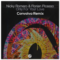 Nicky Romero & Florian Picasso - Only for your Love (Convolva Remix) [FREE DOWNLOAD]