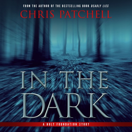 In the Dark by Chris Patchell, Narrated by Lisa Stathoplos and Corey Gagne (Chapter 2 Excerpt)