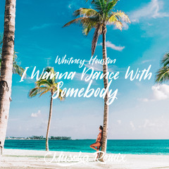 Whitney Houston - I Wanna Dance With Somebody (Musoka Remix)[Tropical House]