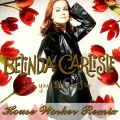 Belinda Carlisle - Live Your Life Be Free (House Worker Remix) FREE DOWNLOAD