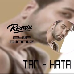 TAN - HATA (Eyüp Gündüz Official Remix 2017)