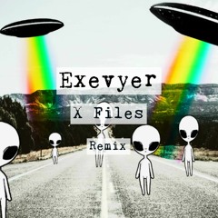 Exevyer - X Files (Remix)